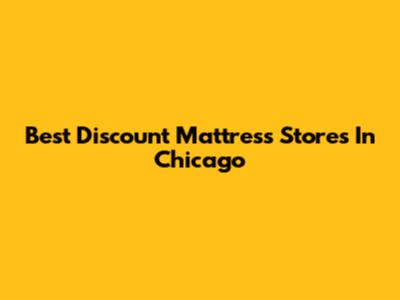 Best Discount Mattress Stores In Chicago