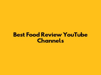 Best Food Review YouTube Channels