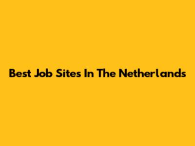 Best Job Sites In The Netherlands