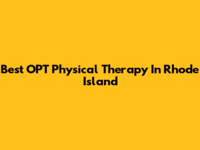 Best OPT Physical Therapy In Rhode Island