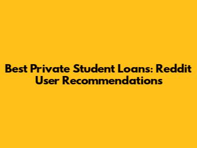 Best Private Student Loans: Reddit User Recommendations