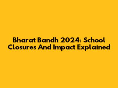 Bharat Bandh 2024: School Closures And Impact Explained