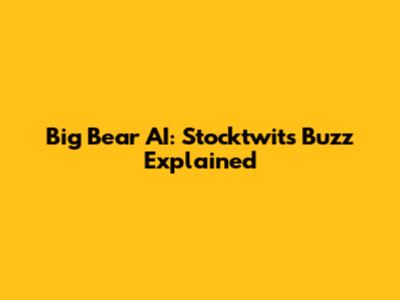 Big Bear AI: Stocktwits Buzz Explained