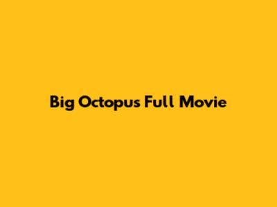 Big Octopus Full Movie