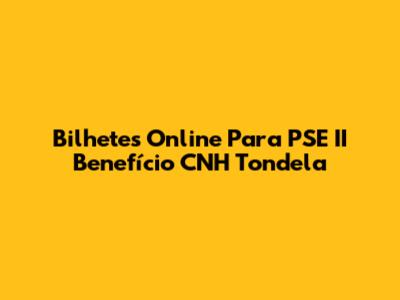 Bilhetes Online Para PSE II Benefício CNH Tondela