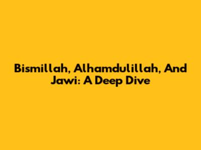 Bismillah, Alhamdulillah, And Jawi: A Deep Dive