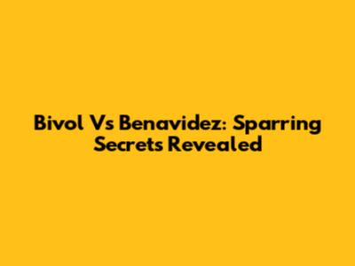 Bivol Vs Benavidez: Sparring Secrets Revealed