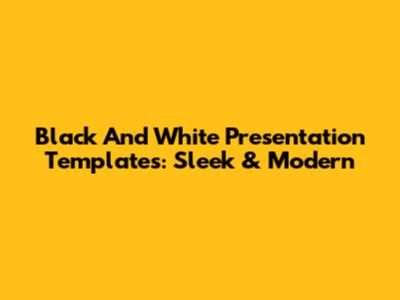 Black And White Presentation Templates: Sleek & Modern