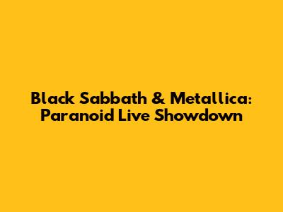 Black Sabbath & Metallica: Paranoid Live Showdown