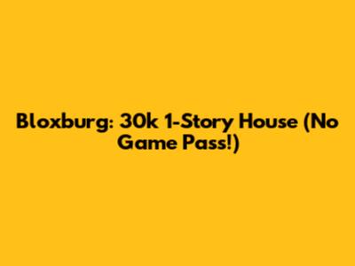 Bloxburg: 30k 1-Story House (No Game Pass!)