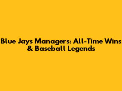 Blue Jays Managers: All-Time Wins & Baseball Legends