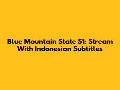 Blue Mountain State S1: Stream With Indonesian Subtitles
