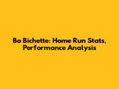 Bo Bichette: Home Run Stats, Performance Analysis
