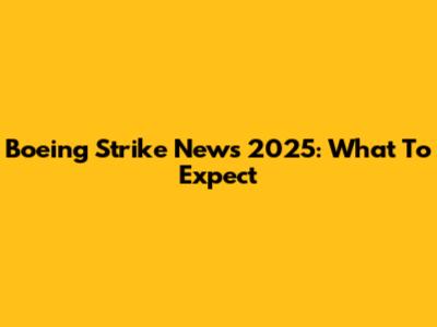 Boeing Strike News 2025: What To Expect