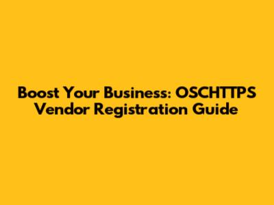 Boost Your Business: OSCHTTPS Vendor Registration Guide