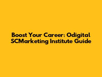Boost Your Career: Odigital SCMarketing Institute Guide