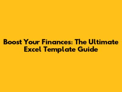 Boost Your Finances: The Ultimate Excel Template Guide