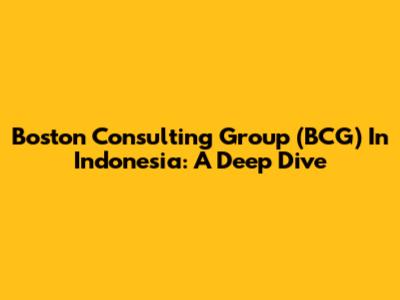 Boston Consulting Group (BCG) In Indonesia: A Deep Dive