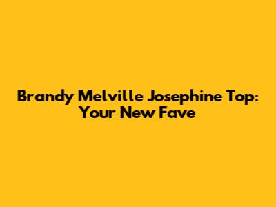 Brandy Melville Josephine Top: Your New Fave