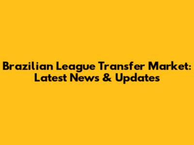 Brazilian League Transfer Market: Latest News & Updates
