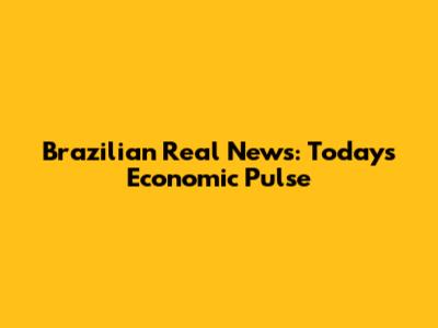 Brazilian Real News: Today's Economic Pulse