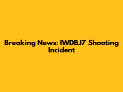 Breaking News: IWDBJ7 Shooting Incident