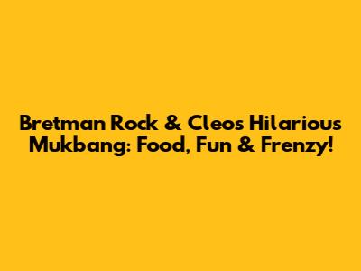 Bretman Rock & Cleo's Hilarious Mukbang: Food, Fun & Frenzy!