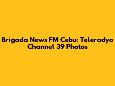Brigada News FM Cebu: Teleradyo Channel 39 Photos