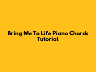 Bring Me To Life Piano Chords Tutorial