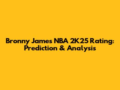 Bronny James' NBA 2K25 Rating: Prediction & Analysis