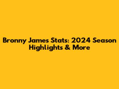 Bronny James Stats: 2024 Season Highlights & More