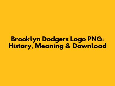 Brooklyn Dodgers Logo PNG: History, Meaning & Download