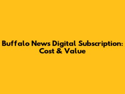 Buffalo News Digital Subscription: Cost & Value