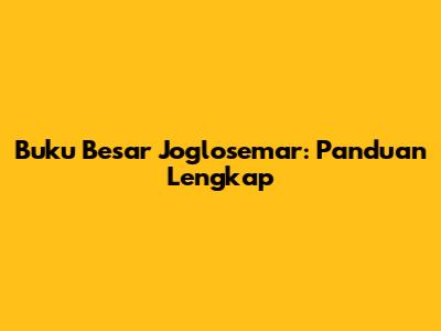 Buku Besar Joglosemar: Panduan Lengkap