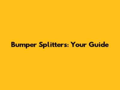 Bumper Splitters: Your Guide