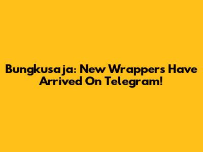 Bungkusaja: New Wrappers Have Arrived On Telegram!