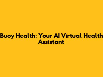 Buoy Health: Your AI Virtual Health Assistant