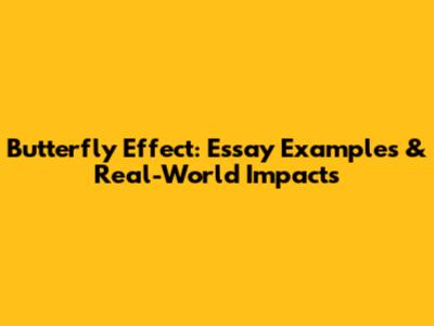 Butterfly Effect: Essay Examples & Real-World Impacts