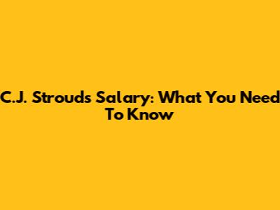 C.J. Stroud's Salary: What You Need To Know