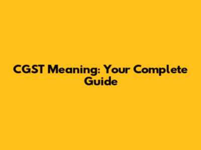 CGST Meaning: Your Complete Guide