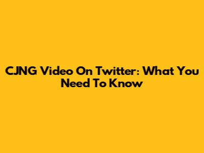 CJNG Video On Twitter: What You Need To Know