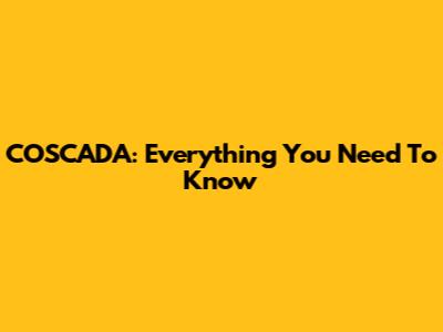 COSCADA: Everything You Need To Know