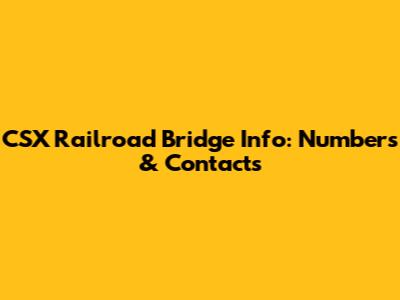 CSX Railroad Bridge Info: Numbers & Contacts