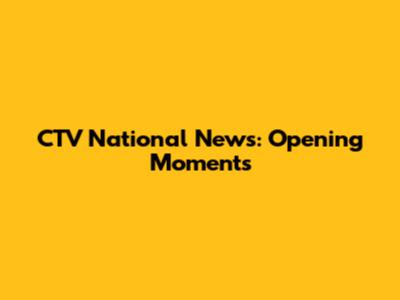 CTV National News: Opening Moments