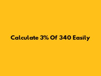 Calculate 3% Of 340 Easily