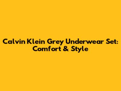 Calvin Klein Grey Underwear Set: Comfort & Style