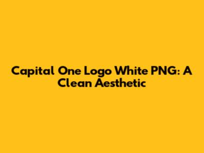 Capital One Logo White PNG: A Clean Aesthetic