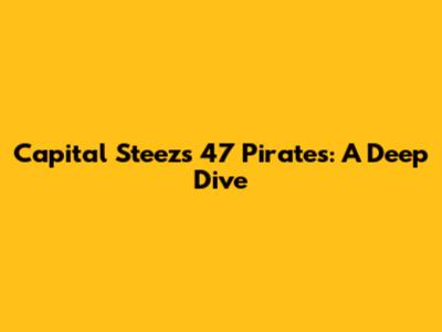Capital Steez's 47 Pirates: A Deep Dive
