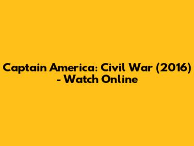 Captain America: Civil War (2016) - Watch Online