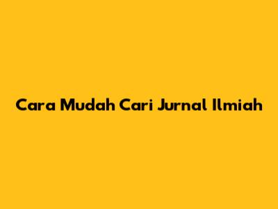 Cara Mudah Cari Jurnal Ilmiah